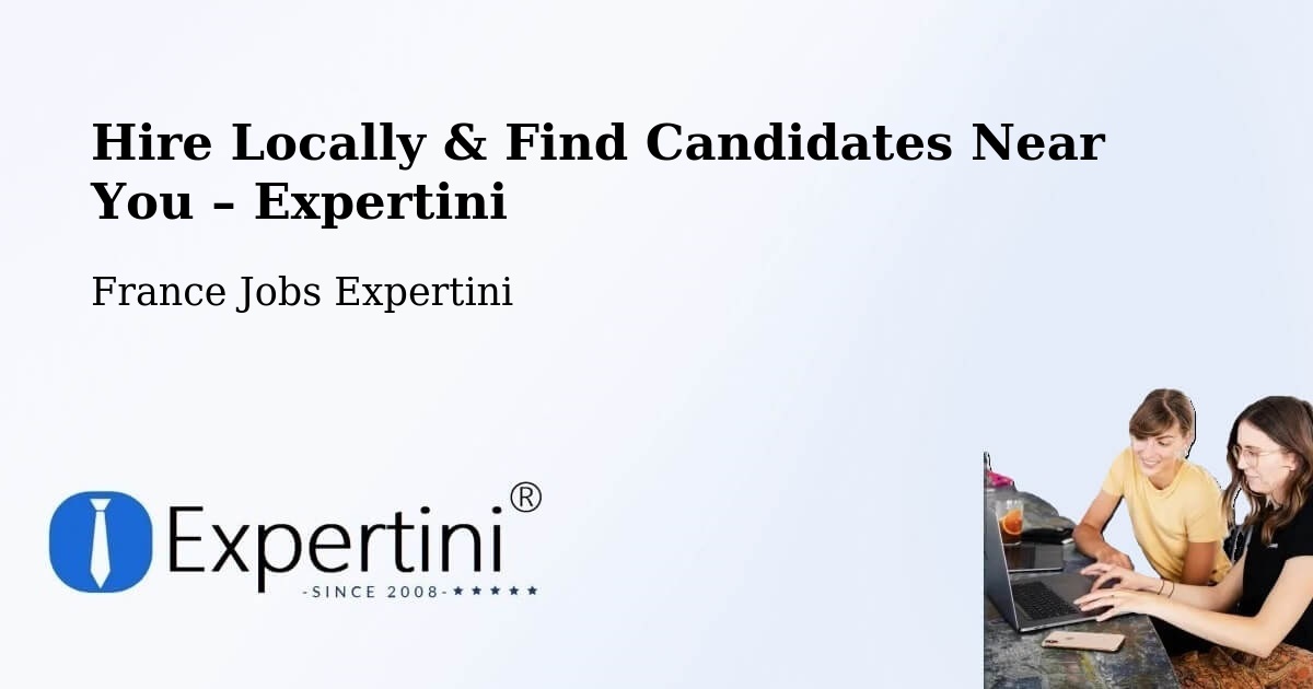 Hire Locally in Clisson – Find Qualified Candidates Near You - Clisson, France Jobs Expertini